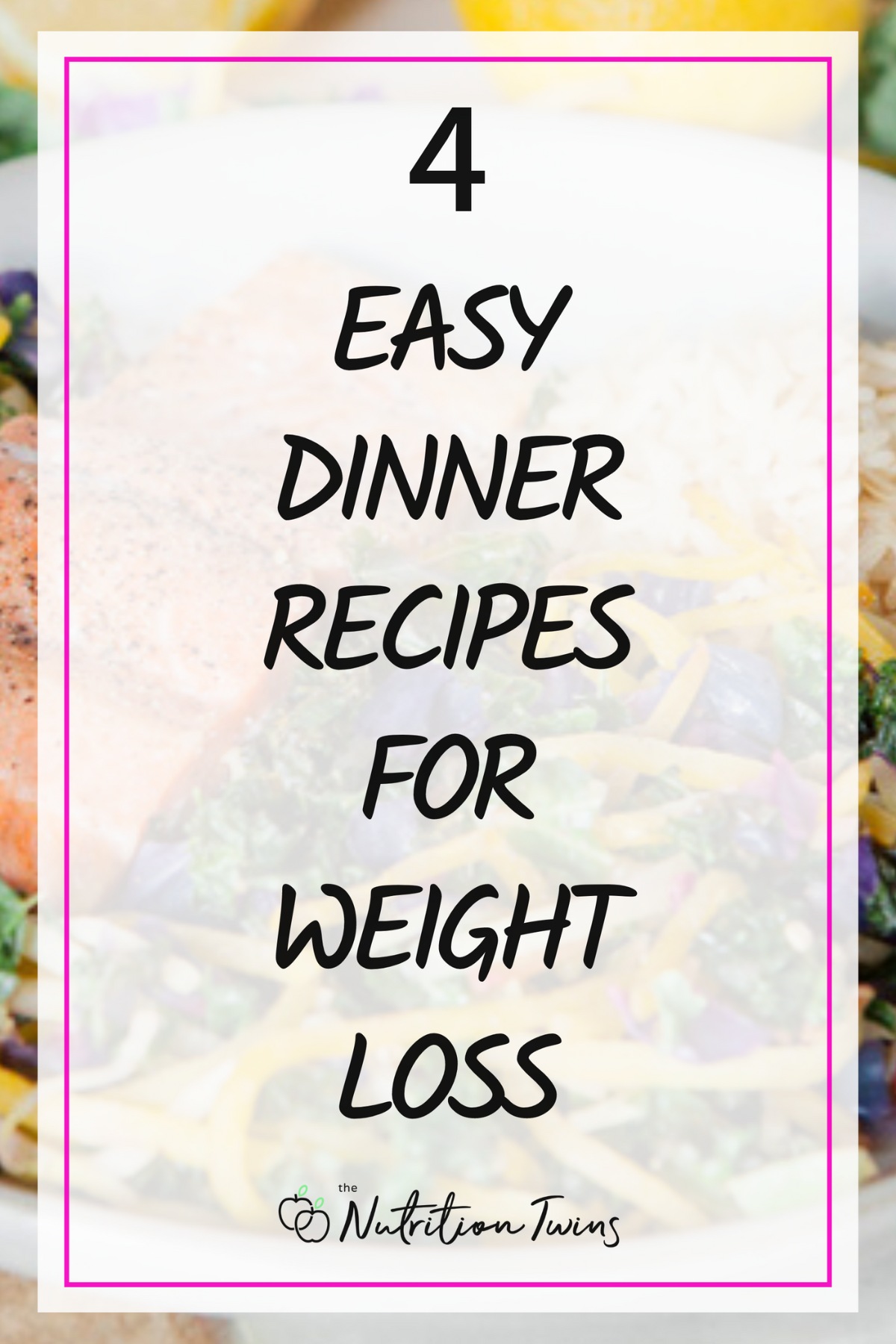 4 Easy Dinner Recipes For Weight Loss