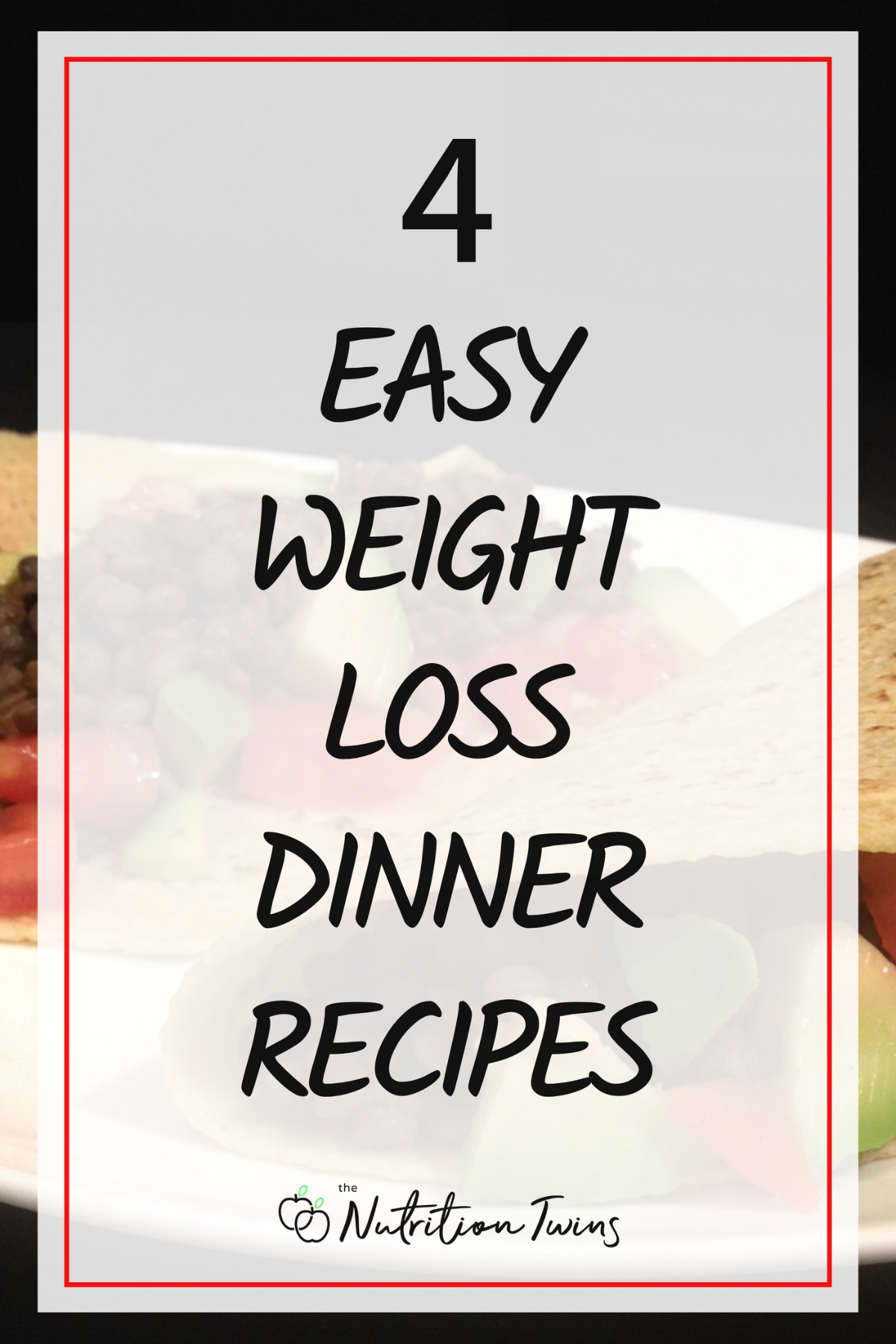 4 Easy Weight Loss Dinner Recipes with vegetarian tacos in the background